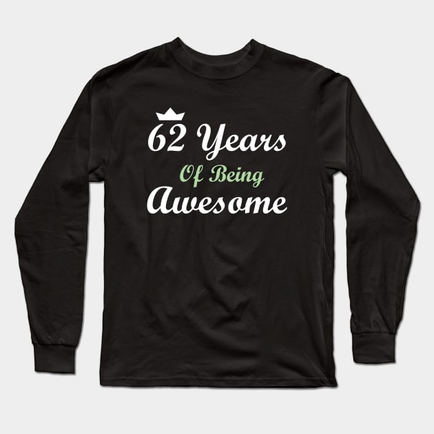 62 Years Of Being Awesome Long Sleeve T-Shirt by FircKin